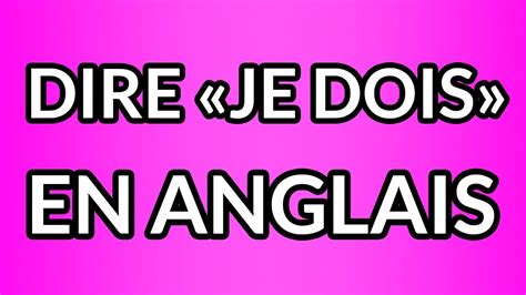 je dois en anglais|je dois in anglais.